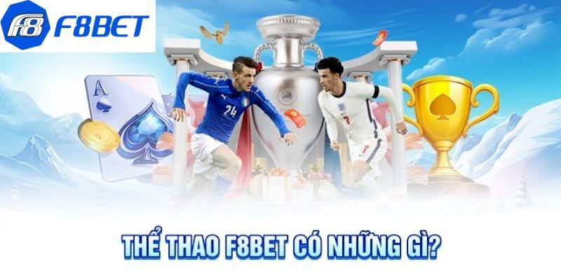 Các bộ môn hot tại thể thao F8BET có thể chọn tham gia