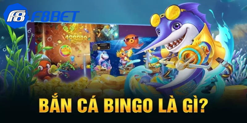 Giới thiệu trò chơi bắn cá Bingo tại F8BET