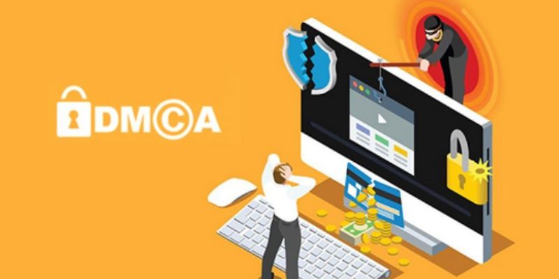 Tìm hiểu rõ về quy định DMCA 