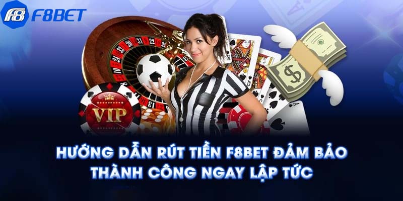 Hướng dẫn các bước rút tiền F8BET