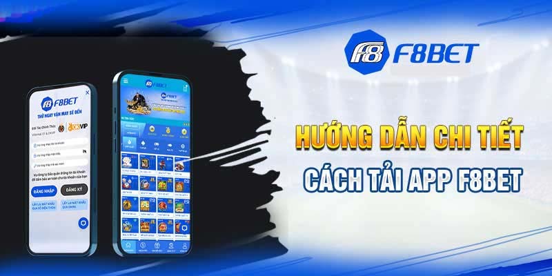 Hướng dẫn tải app F8BET chi tiết