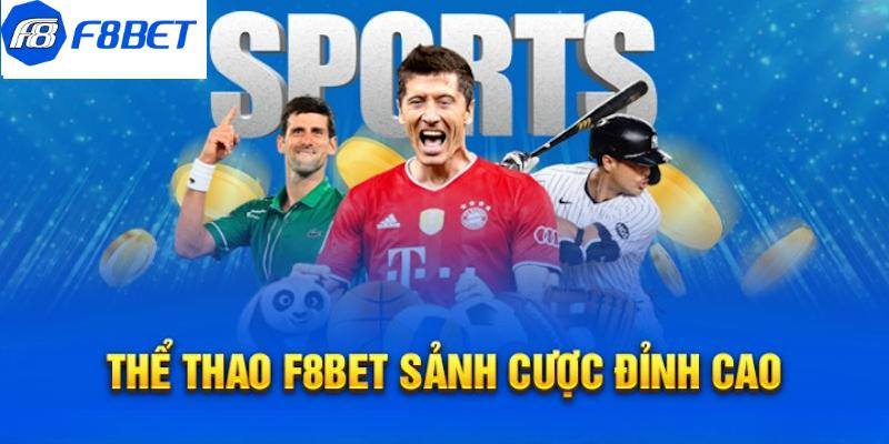 Thể thao F8BET mang đến nhiều giá trị thiết thực hơn là sự giải trí