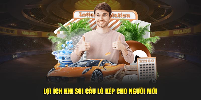 Lợi ích khi soi cầu lô kép cho người mới