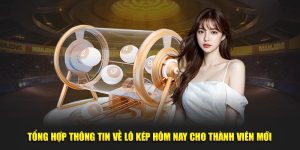 Tổng Hợp Thông Tin Về Lô Kép Hôm Nay Cho Thành Viên Mới