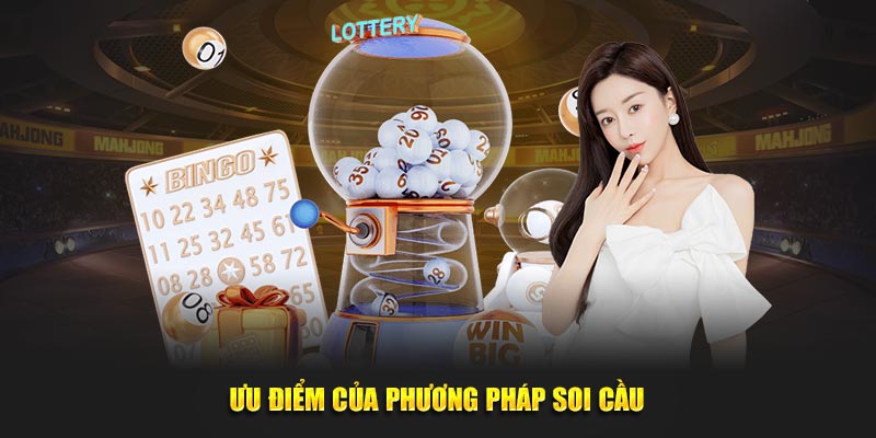 Ưu điểm của phương pháp soi cầu