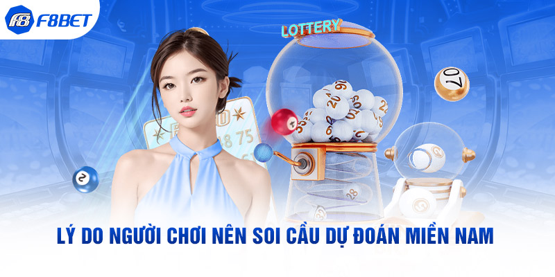 Lý do người chơi nên soi cầu dự đoán Miền Nam