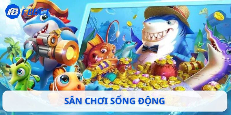 Sân chơi ông trùm săn cá sống động